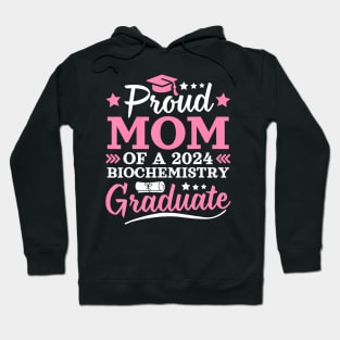 Proud Mom Of A 2024 Biochemistry Graduate 2024 Senior Mom Hoodie